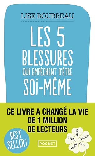 Les cinq blessures qui empêchent d'être soi-même: Rejet, abandon, humiliation,